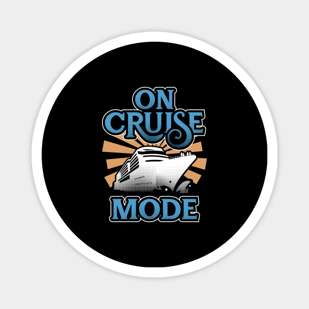 On Cruise Mode Cruising Vacation Gift Magnet by Dolde08